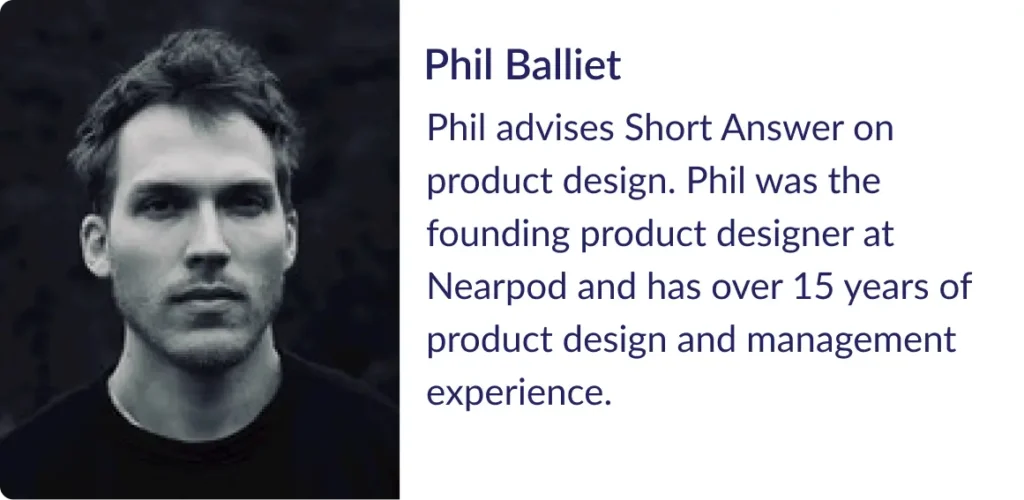 Phil Balliet. Phil advises Short Answer on product design.